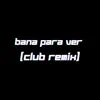 MixPro - Bana Para Ver (Club Remix) - Single